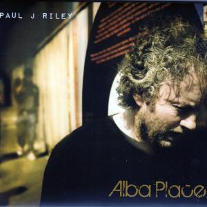 Paul J Riley Album Alba Place Mixed and Mastered by Steve Wright and Wayne Proctor at Y Dream Studio