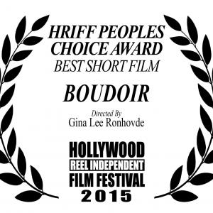 WriterDirector Gina Lee Ronhovdes BOUDOIR won the Peoples Choice Award for Best Short Film at the 2015 Hollywood Reel Independent Film Festival