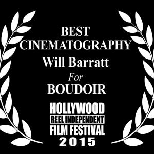 Cinematographer Will Barratt wins Best Cinematography for director Gina Lee Ronhovde's BOUDOIR at the 2015 Hollywood Reel Independent Film Festival.