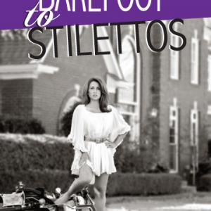 From Barefoot To Stilettos its not for sissies wwwFromBarefootToStilettoscom