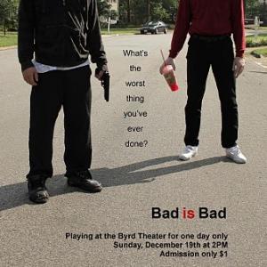 BAD IS BAD feature film poster 2011
