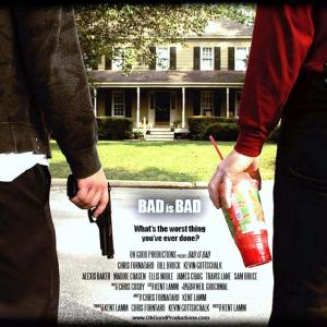 BAD IS BAD feature film poster 2011