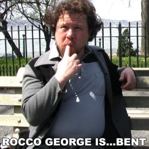 From Rocco George is Bent a mockumentary about acting alcohol and aholes