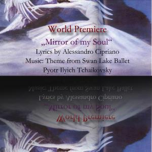 Mirror of my Soul World premierelyrics written by Alessandro CiprianoMusic by Tchaikovsky Swan Lake Ballet Themerelease Album Visione May 2011Stay tune