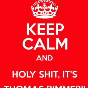 KEEP CALM AND HOLY SHIT ITS THOMAS RIMMER!!