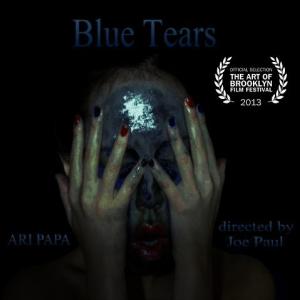 Blue Tears directed by Joe Paul Official selection of the 2013 Art of Brooklyn Film Festival the 2013 Williamsburg Film Festival and the 2013 NoHu International Film Festival