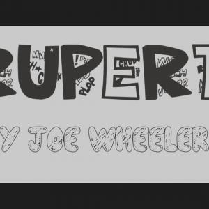 A new series for 2014... 'Rupert' a comedy by Joe Wheeler.