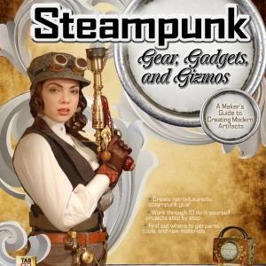Cover of Steampunk Gear Gadgets and Gizmos A Makers Guide to Creating Modern Artifacts by Thomas Willeford