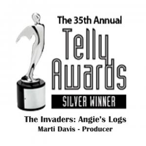 2014 SILVER Telly Award Winner in the Entertainment category for The Invaders: Angie's Logs. Marti Davis as Producer/Casting Director/AD