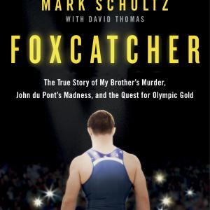 Foxcatcher New York Times Bestseller The story that inspired a motion picture