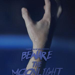 The official poster for Beware the Moonlight 2015 Crowned Prince Productions entry to the 2015 Los Angeles 48 Hour Film Project