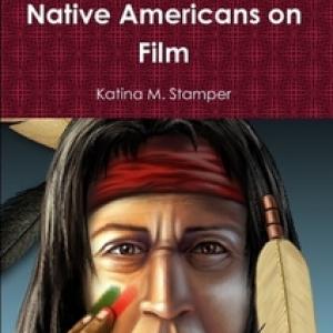 Enlightened View of Native Americans on Film available formats Amazon Kindle Apple iBooks Barnes  Noble Nook Paperback Worldwide Cover art by Katina M Stamper Stamper Publishing