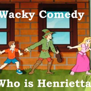 Who is Henrietta. Genre animated kids comedy series.
