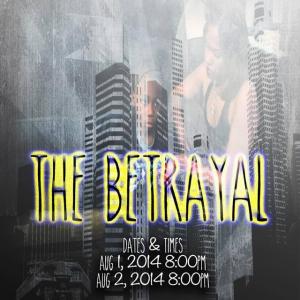 The Stage Play  The Betrayal Written and Directed by Tasha Biltmore