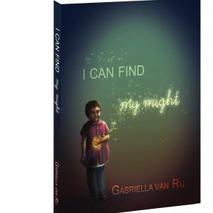 I Can Find My Might, by Gabriella van Rij. Part self-help, part memoir, I Can Find My Might is specifically written for students, parents, and educators on bullying causes and solutions.