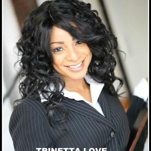Trinetta Love, Singer/Songwriter, Actress www.iAmTrinetta.com www.twitter.com/iamtrinetta www.reverbnation.com/iamtrinetta