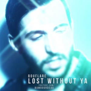 Bouflare  Lost Without Ya Official Video