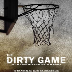  THE DIRTY GAME  feature film Poster COMING IN 2013
