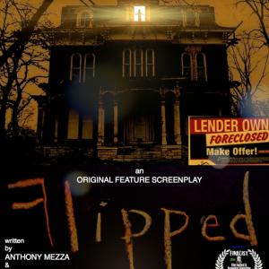 Flipped an original screenplay by Anthony Mezza  Melanie Scroble