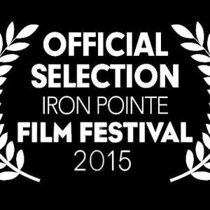 FILM FESTIVAL OFFICIAL SELECTION Iron Pointe Film Festival 2015