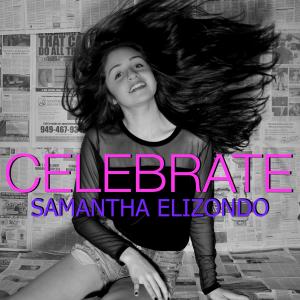 Samantha Elizondo's new single called 'Celebrate' released on May 19, 2014. It is playing all over the world.