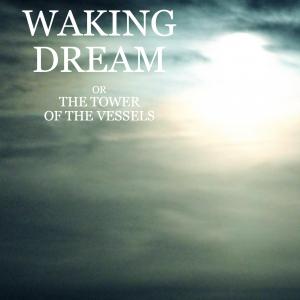 The Waking Dream A novel by Josh Tippey