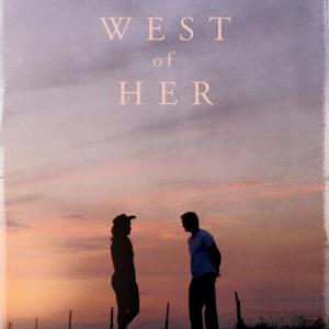 'West of Her' (2016). Written & directed by Ethan Warren. Starring Ryan Caraway and Kelsey Siepser.