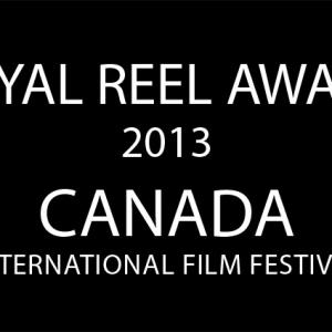 Royal Reel Award Winner 2013 Canada International Film Festival
