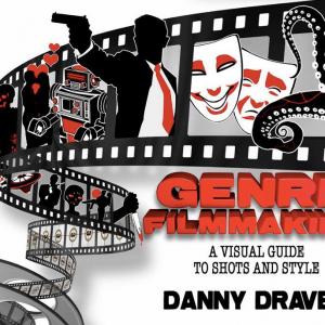 GENRE FILMMAKING by Danny Draven A new book on visual style for genre films. Available at bookstores.