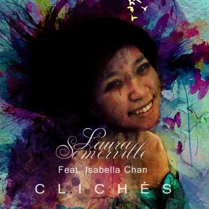 Cliches by Laura Somerville Feat Isabella Chan  httpssoundcloudcomlaurasomervilleclichs