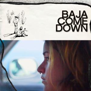 Baja Come Down film by Matthew Anderson