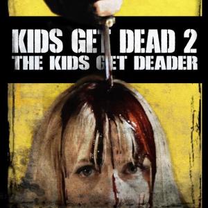 Poster for Kids Get Dead 2