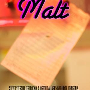 Malt, directed by Barret Bowman. Starring Steve Petersen and Teri Bocko
