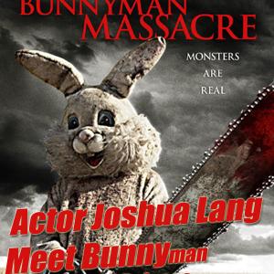 Talks with BunnyMan 2 Joshua Lang about filming of the film  The Man behind playing that killer in The BunnyMan Suit