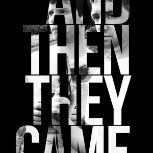 Poster for the TV miniseries And Then They Came starring actors Dave Allen Grant Bolyard and Ken Holmes Hank Brill From filmmakers Cameron Gallagher and Greg Boyea and Espience Films And Photography