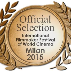 2015 Official Selection of the International Filmmaker Festival of World Cinema  Milan Italy