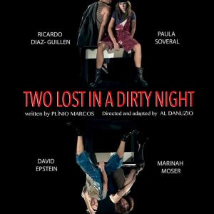 Theater poster for Two Lost In A Dirty Night written by Plinio Marcos directedadapted by Al Danuzio and starring Marinah Moser Paula Soveral Ricardo DiazGuillen  David Epstein