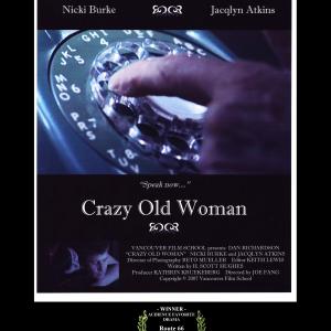 Dan Richardson Nicki Burke and Jacqlyn Atkins in Crazy Old Woman written by H Scott Hughes directed by Joe Fang Producer Kathrin Kruekeberg Updated 2009 poster includes Winner Audience Favorite Drama Route 66 Film Festival