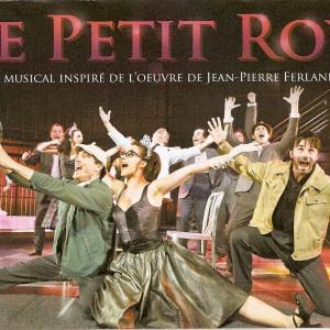 Le Petit RoyMusical Music and Lyrics by JeanPierre Ferland Book by Robert Marien and Benoit LHerbier Directed by Serge Postigo Produced by Juste Pour Rire