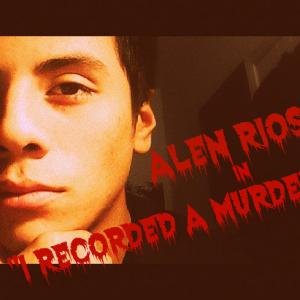 Alen Rios in Manny Velazquez's I Recorded A Murder!
