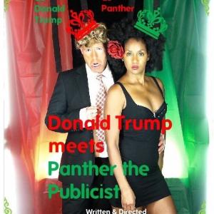 Comedy about Donald Trump meeting Panther the Publicist for the first time Whos in Charge? Starring Robert Berlin and Daphne Danielle