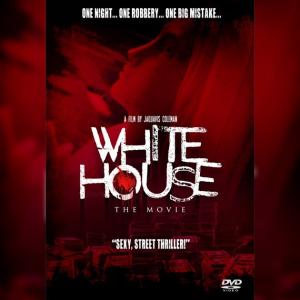 DVD Cover White House The Movie directed by Jaquavis Coleman