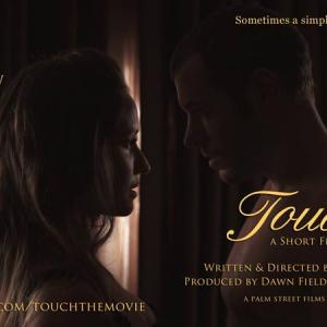 Touch (2013, Palm Street Films) by Writer/Director Dawn Fields and Associate Producer Stephen Dixon