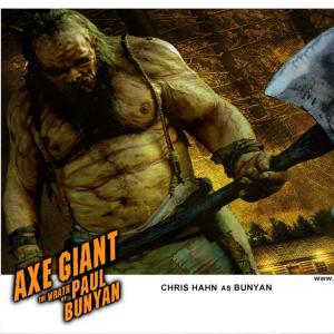 Played Paul Bunyan...Axe Giant: Wrath of Paul Bunyan - Aired on the Syfy Station June 2013