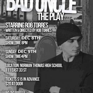 I wrote produced and starred in my play Bad Uncle It debut at Norman Thomas High School in December 2012