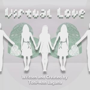 VIRTUAL LOVE  Comedy  TV Sitcom Written by ToniAnn Lagana