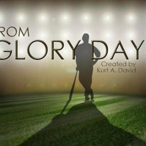 TV Show 'From Glory Days' Creator/Host-Kurt A. David
