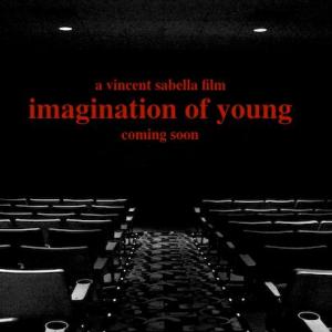 Imagination Of Young Staring Daniel Rovira Directed by Vincent Sabella Produced by Joe Dain Coming Soon