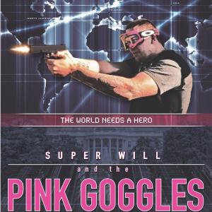The World Needs A Hero  SUPER WILL must save the world in his Spy issue Pink Goggles SUPER WILL stops at nothing as he shoots holes in the theory that the Evil Red Gatorade Army will take over the world