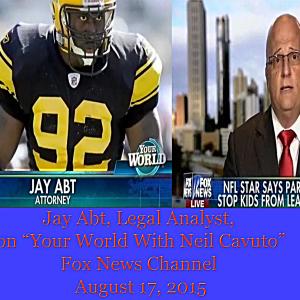 Attorney Jay Abt Tv Legal Analyst on Your World With Neil Cavuto August 17 2015 on Fox News Channel